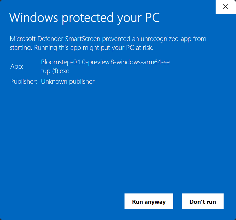 Actual expanded Windows protected your PC dialog. App: Bloomstep-0.1.0-preview.8-windows-arm64-setup (1).exe. Publisher: Unknown publisher. Run anyway and Don't run are visible.
